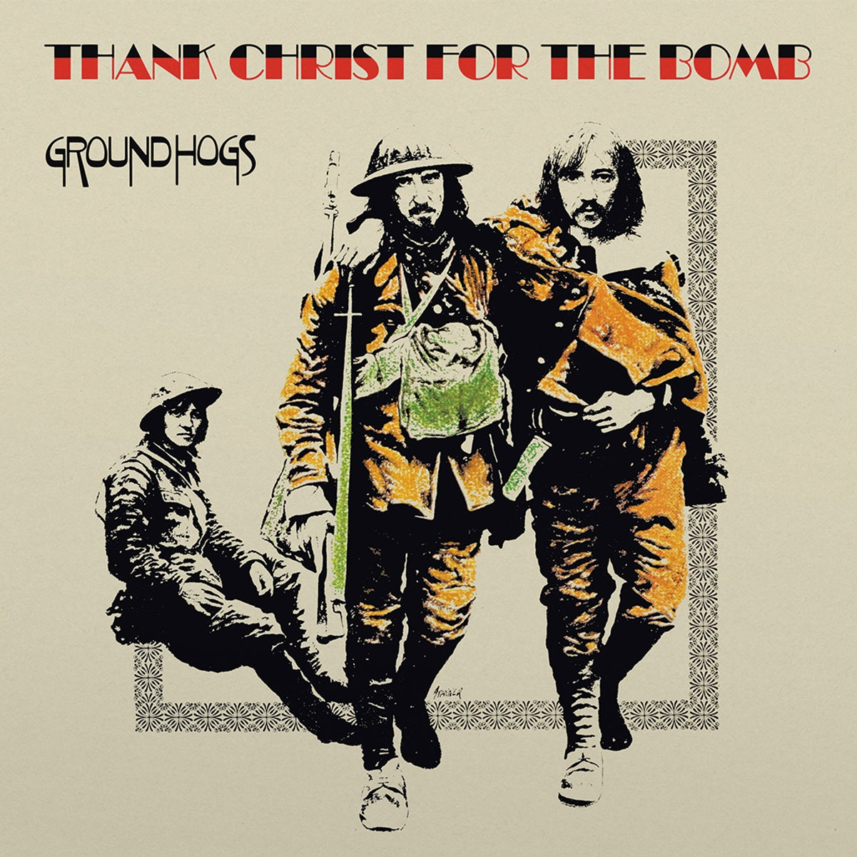 The Groundhogs 'Thank Christ For The Bomb'