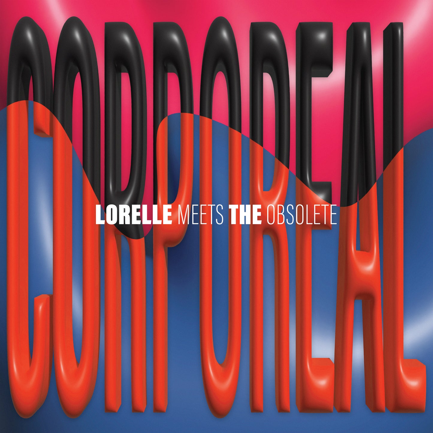 Lorelle Meets The Obsolete 'Corporeal'