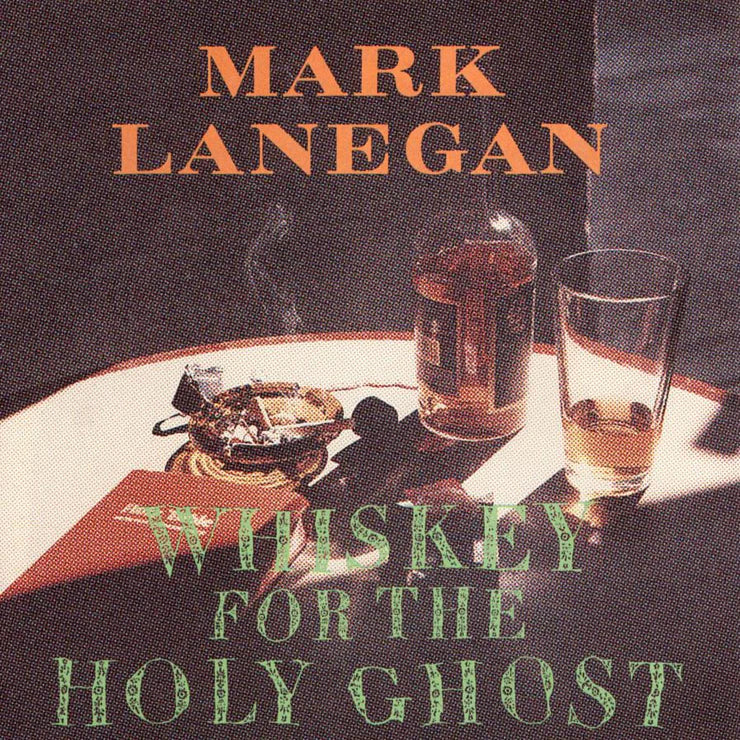 Mark Lanegan 'Whiskey For The Holy Ghost'