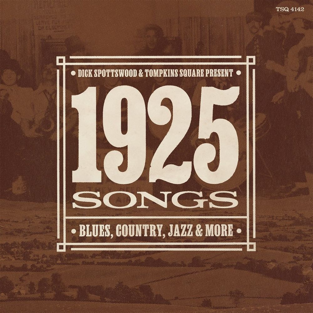 Various 'Dick Spottswood & Tompkins Square Present : 1925 Songs'