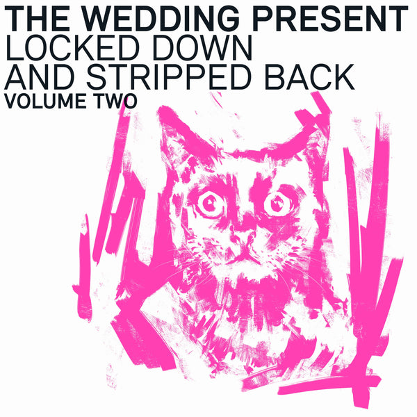 The Wedding Present 'Locked Down And Stripped Back Volume Two'