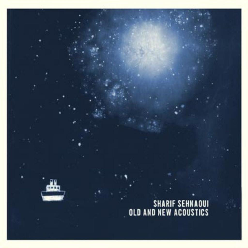 Sharif Sehnaoui 'Old And New Acoustics' - Cargo Records UK