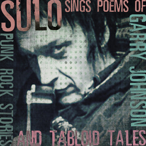 Sulo 'Sings The Poems Of Garry Johnson: Punk Rock Stories & Tabloid Tales' - Cargo Records UK