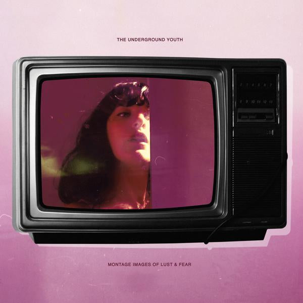The Underground Youth 'Montage Images Of Lust And Fear'