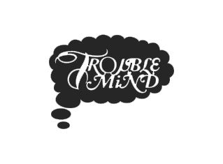 Trouble In Mind