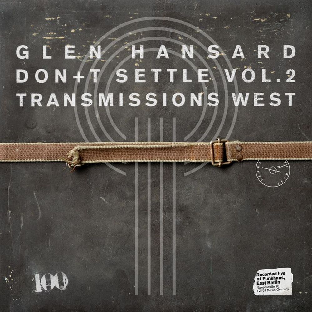 Glen Hansard 'Don+t Settle (Vol. 2 - Transmissions West)'