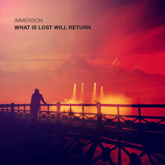Immersion 'What Is Lost Will Return'
