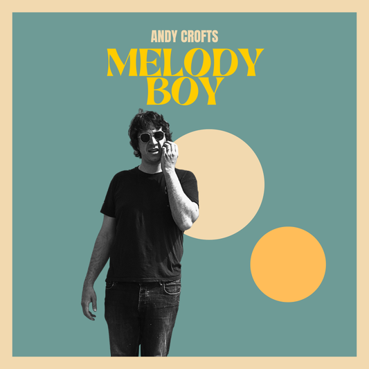 Andy Crofts 'Melody Boy' PRE-ORDER