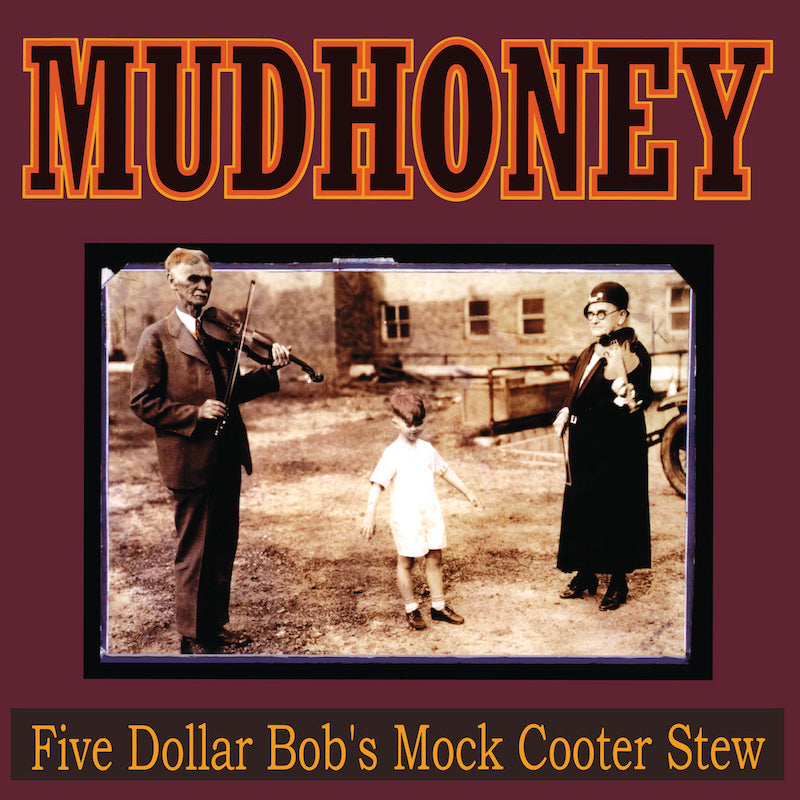 Mudhoney 'Five Dollar Bob's Mock Cooter Stew'