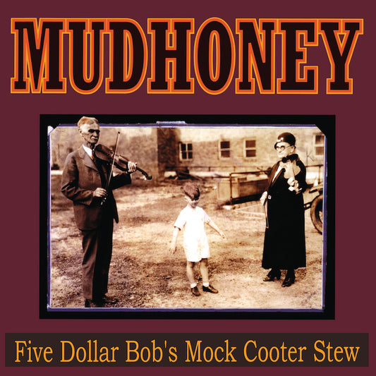 Mudhoney 'Five Dollar Bob's Mock Cooter Stew'