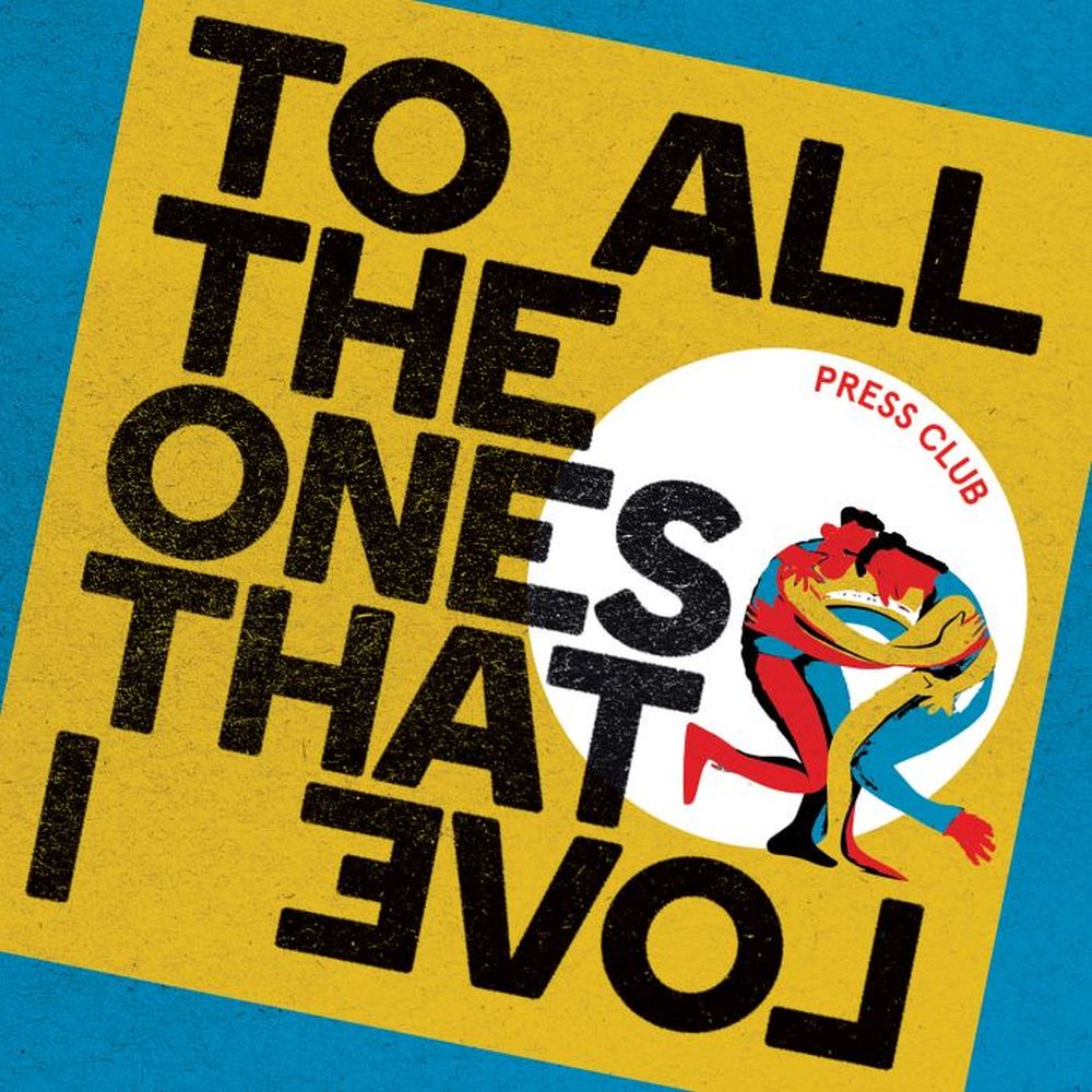 Press Club 'To All The Ones That I Love'