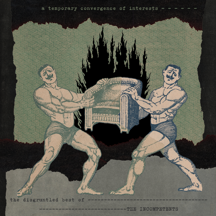 The Incompetents 'A Temporary Convergence Of Interests [The Disgruntled Best Of]'