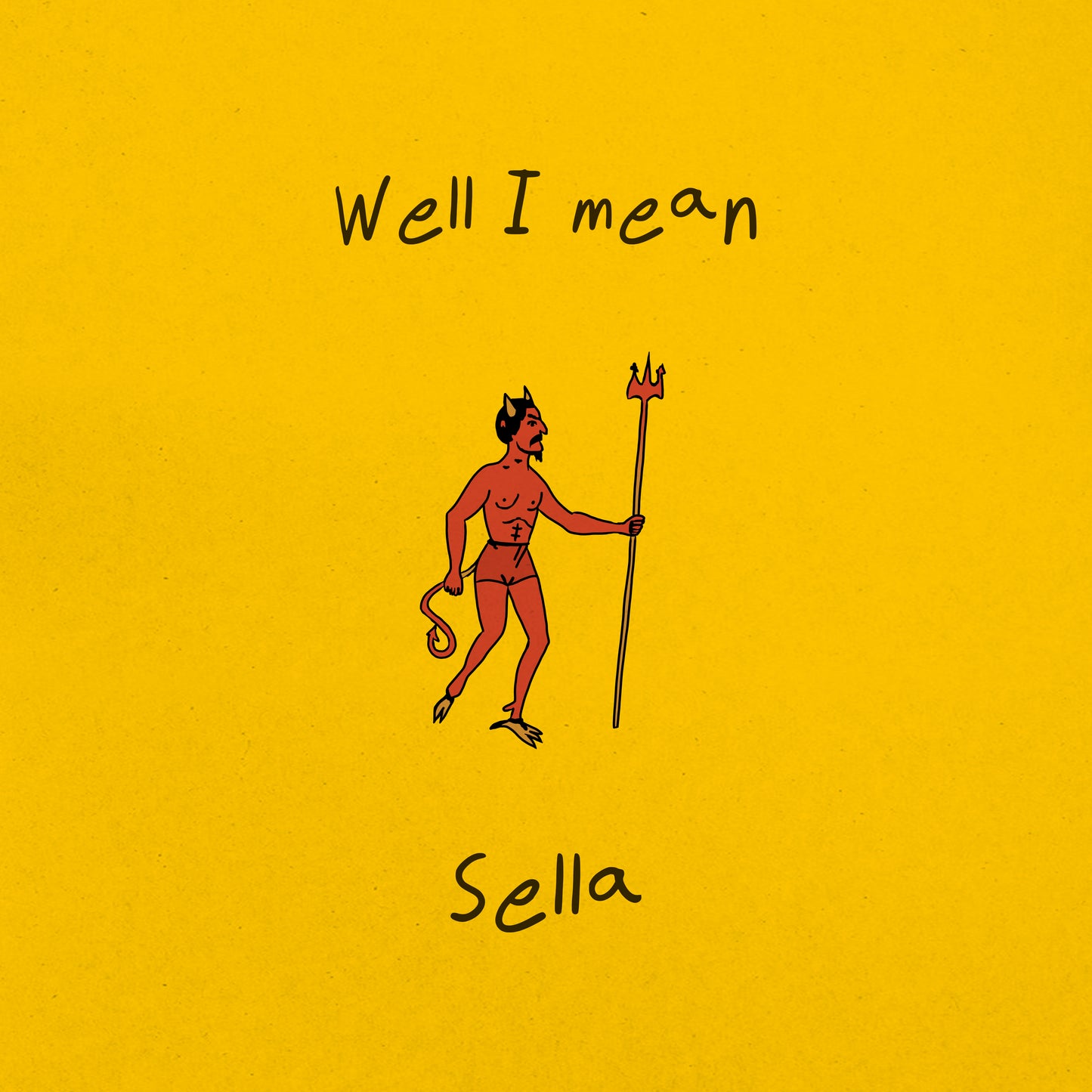 Sella 'Well I Mean'