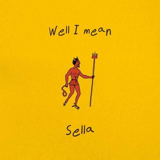 Sella 'Well I Mean'