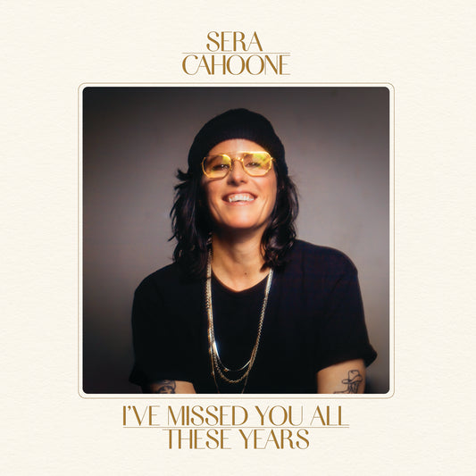 Sera Cahoone 'I’ve Missed You All These Years'