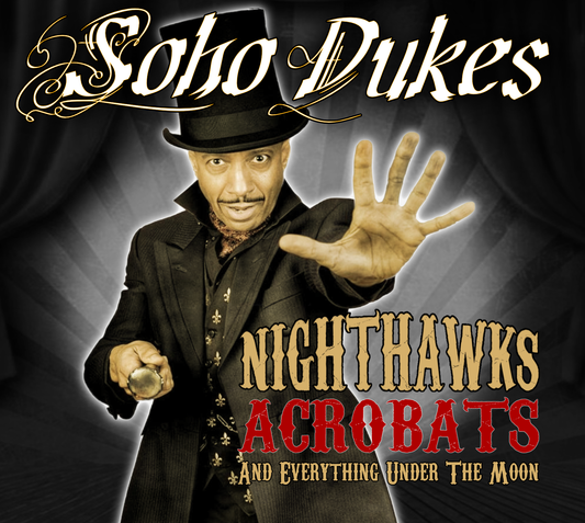 Soho Dukes 'Nighthawks, Acrobats And Everything Under The Moon'