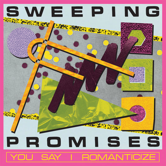 Sweeping Promises 'You Say I Romanticize'