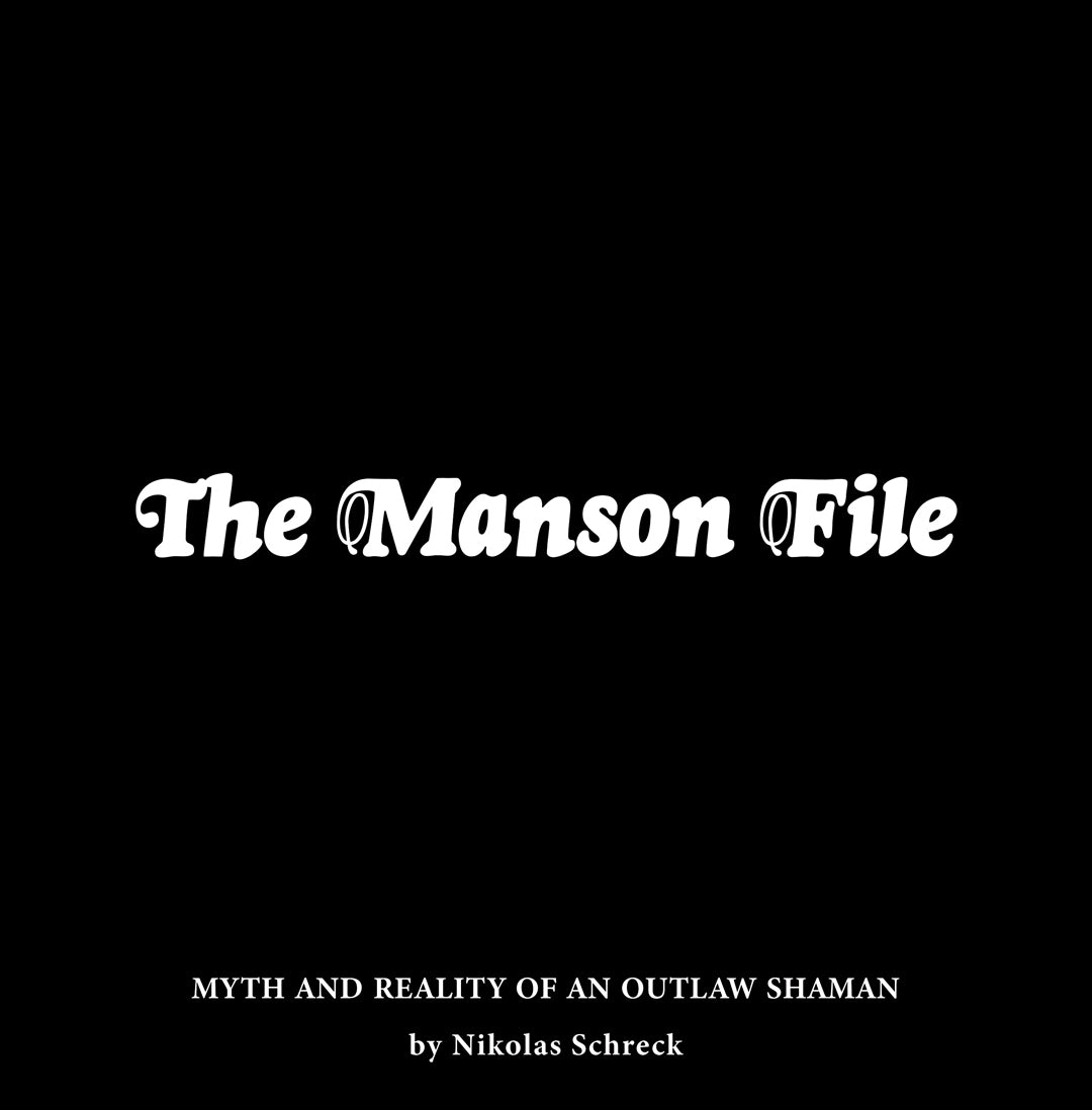 Nikolas Schreck 'The Manson File: Myth and Reality of an Outlaw Shaman' Book