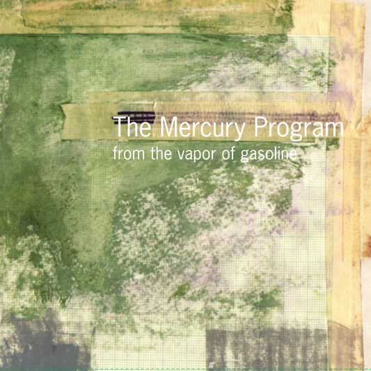 The Mercury Program 'From The Vapor Of Gasoline'