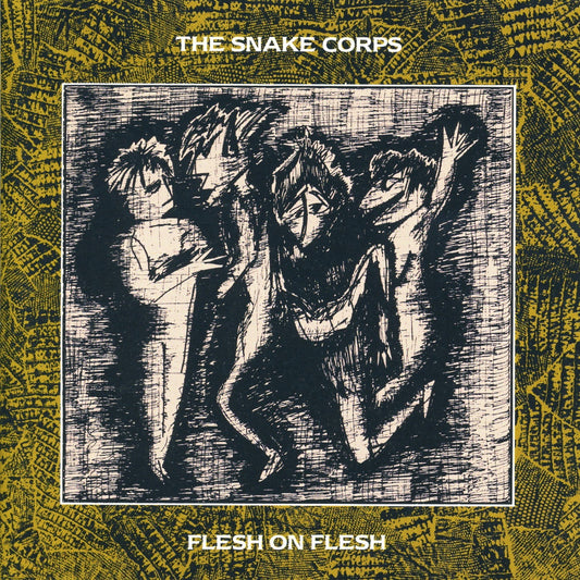 The Snake Corps 'Flesh On Flesh (Expanded Version)' - Cargo Records UK