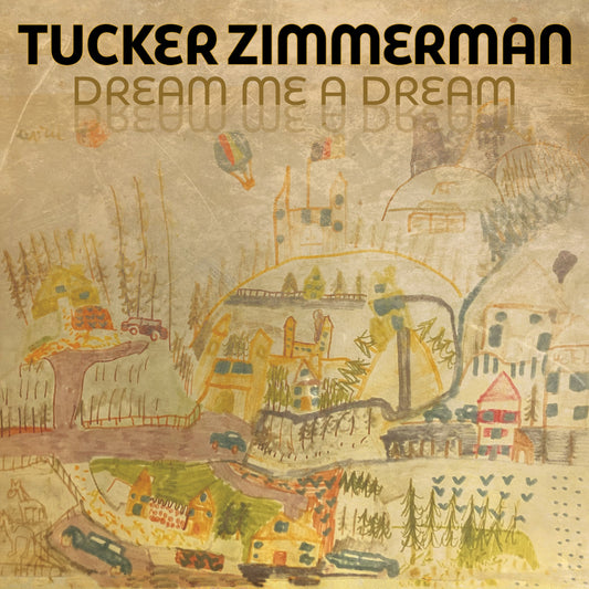 Tucker Zimmerman 'Dream Me A Dream'