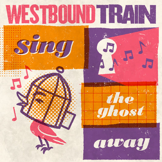Westbound Train 'Sing The Ghost Away'