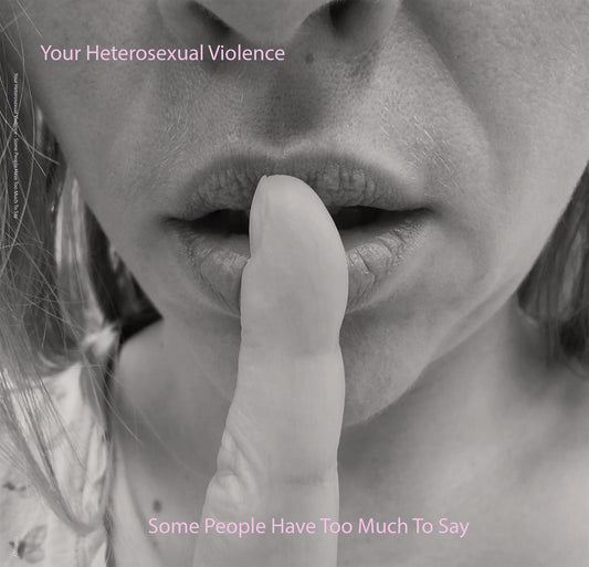 Your Heterosexual Violence 'Some People Have Too Much To Say'