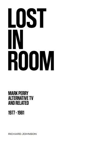 'Lost in Room: Mark Perry, Alternative TV and Related, 1977 - 1981' Book