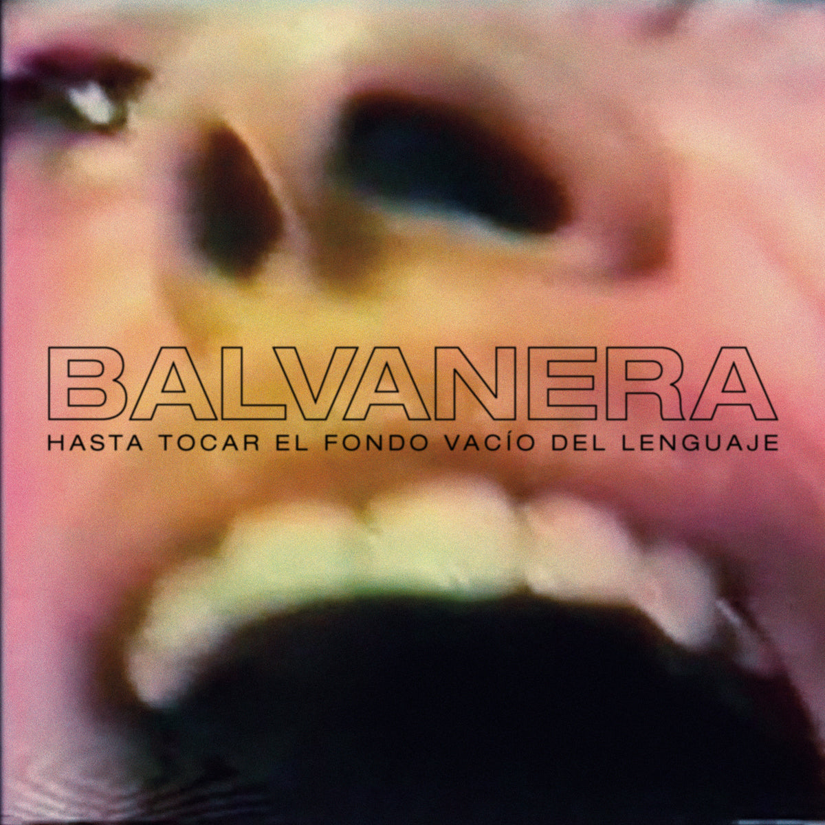BALVANERA 'Hasta tocar el fondo vacío del lenguaje' PRE-ORDER