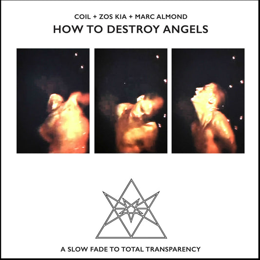 Coil + Zos Kia + Marc Almond 'How To Destroy Angels'
