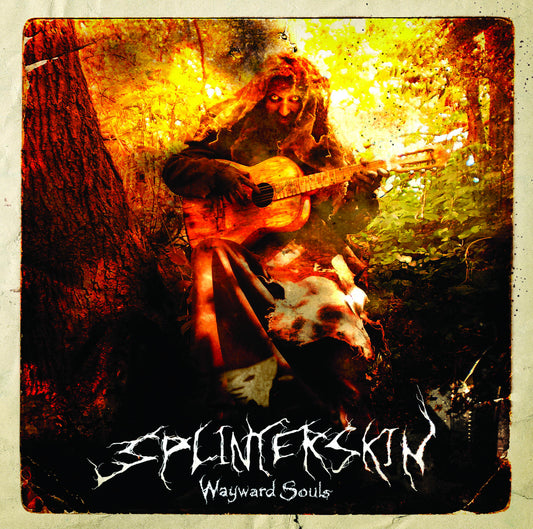 Splinterskin 'Wayward Souls'