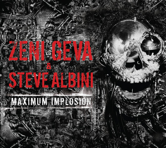 Zeni Geva & Steve Albini 'Maximum Implosion'