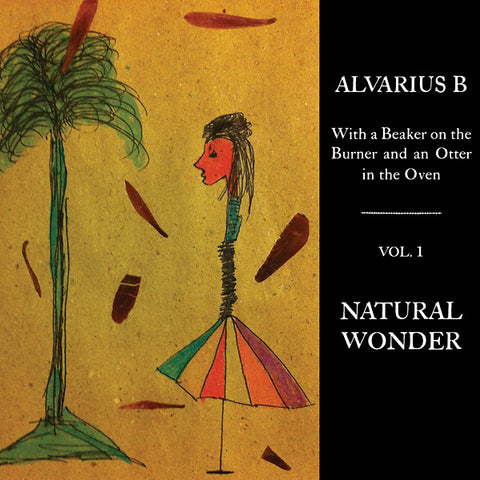 Alvarius B 'With a Beaker on the Burner and an Otter in the Oven - Vol. 1 Natural Wonder' - Cargo Records UK