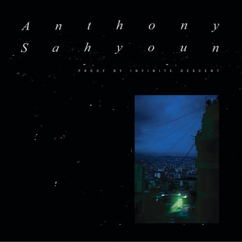ANTHONY SAHYOUN 'PROOF BY INFINITE DESCENT' Vinyl LP