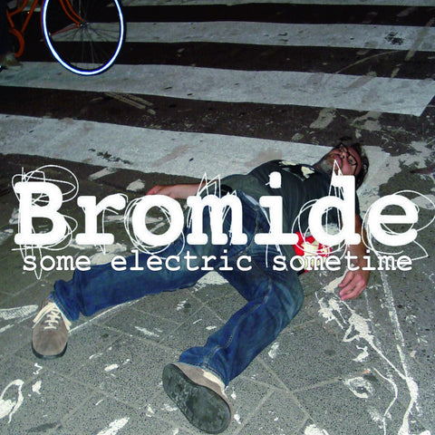 Bromide 'Some Electric Sometime' - Cargo Records UK