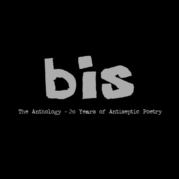 bis 'The Anthology - 20 Years of Antiseptic Poetry' - Cargo Records UK