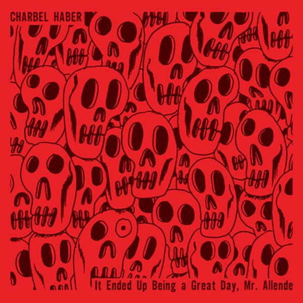 Charbel Haber 'It Ended Up Being A Great Day, Mr. Allende' - Cargo Records UK