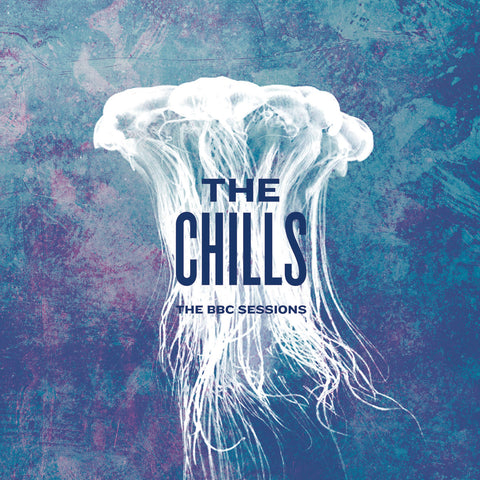 The Chills 'The BBC Sessions' - Cargo Records UK