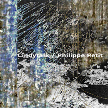 Cindytalk / Philippe Petit 'A Question Of Re-entry - Cargo Records UK