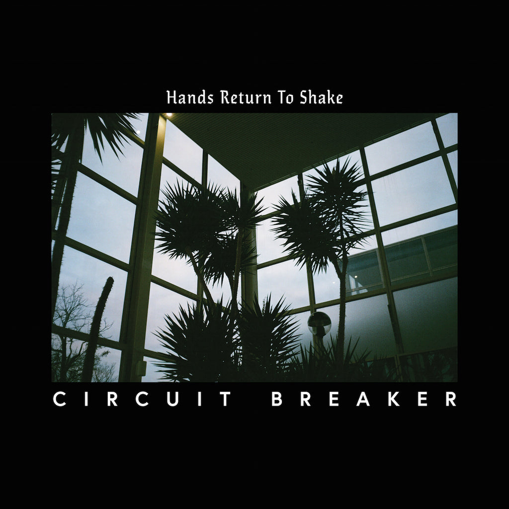 Circuit Breaker 'Hands Return To Shake' - Cargo Records UK