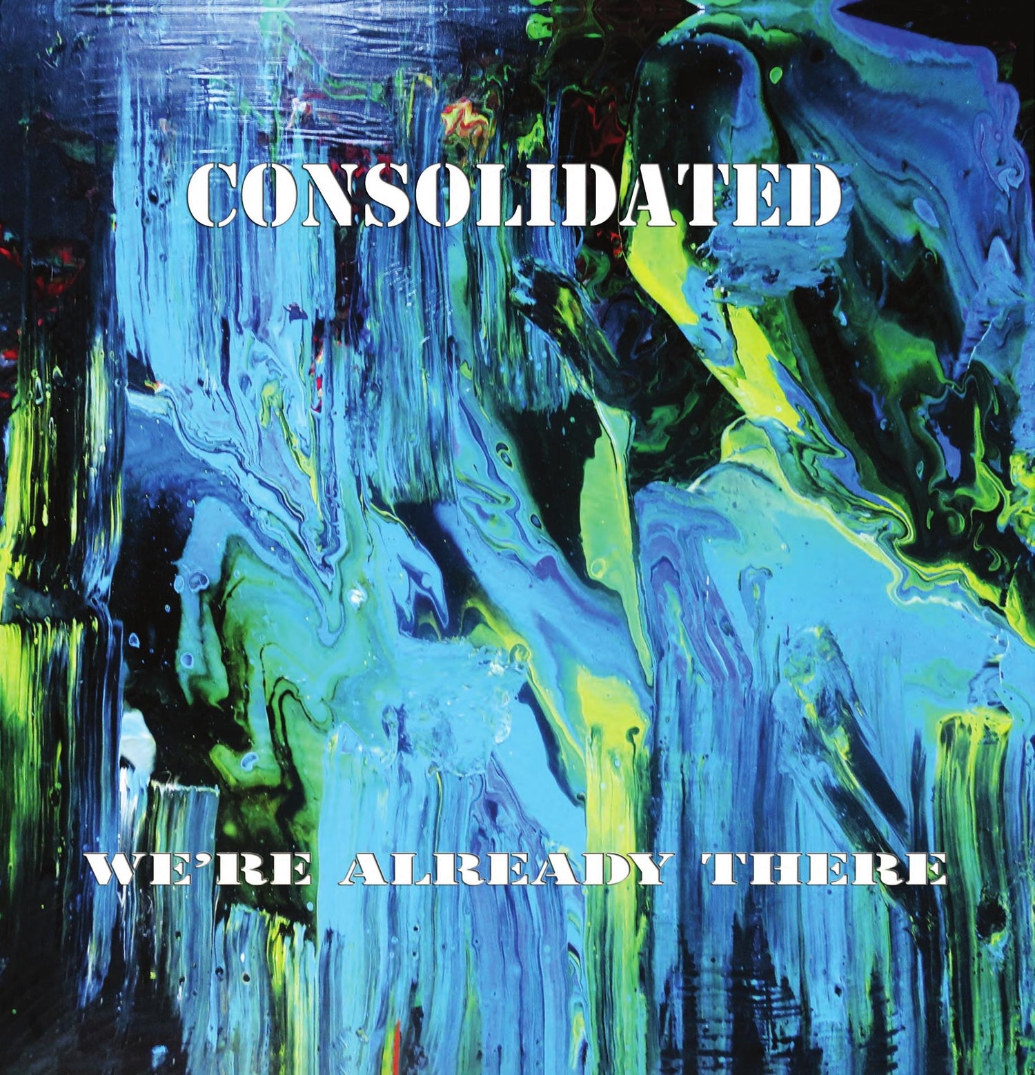 Consolidated 'We're Already There' - Cargo Records UK