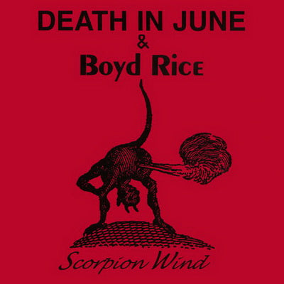 Death In June & Boyd Rice 'Scorpion Wind'