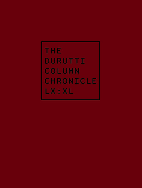 The Durutti Column 'Chronicle LX : XL' - Cargo Records UK