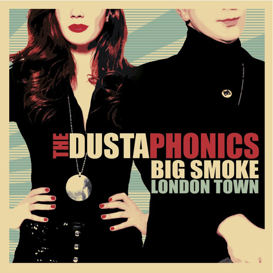 The Dustaphonics 'Big Smoke London Town' - Cargo Records UK
