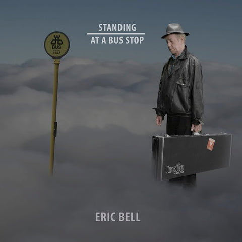 Eric Bell 'Standing At A Bus Stop' - Cargo Records UK