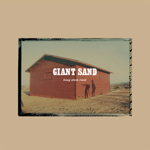 Giant Sand 'Long Stem Rant (25th Anniversary Edition)' - Cargo Records UK