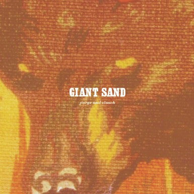 Giant Sand 'Purge and Slouch (25th Anniversary Edition)' - Cargo Records UK