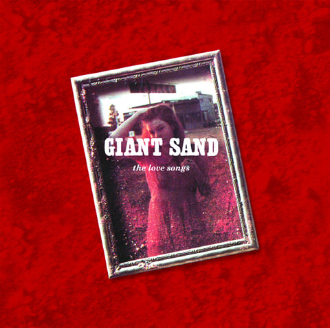 Giant Sand 'Love Songs (25th Anniversary Edition)' - Cargo Records UK