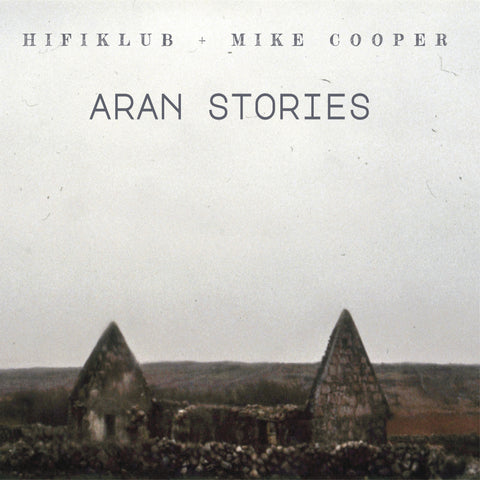 HIFIKLUB & Mike Cooper 'Aran Stories'
