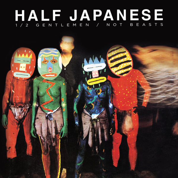 Half Japanese '1/2 Half Gentlemen Not Beasts' - Cargo Records UK